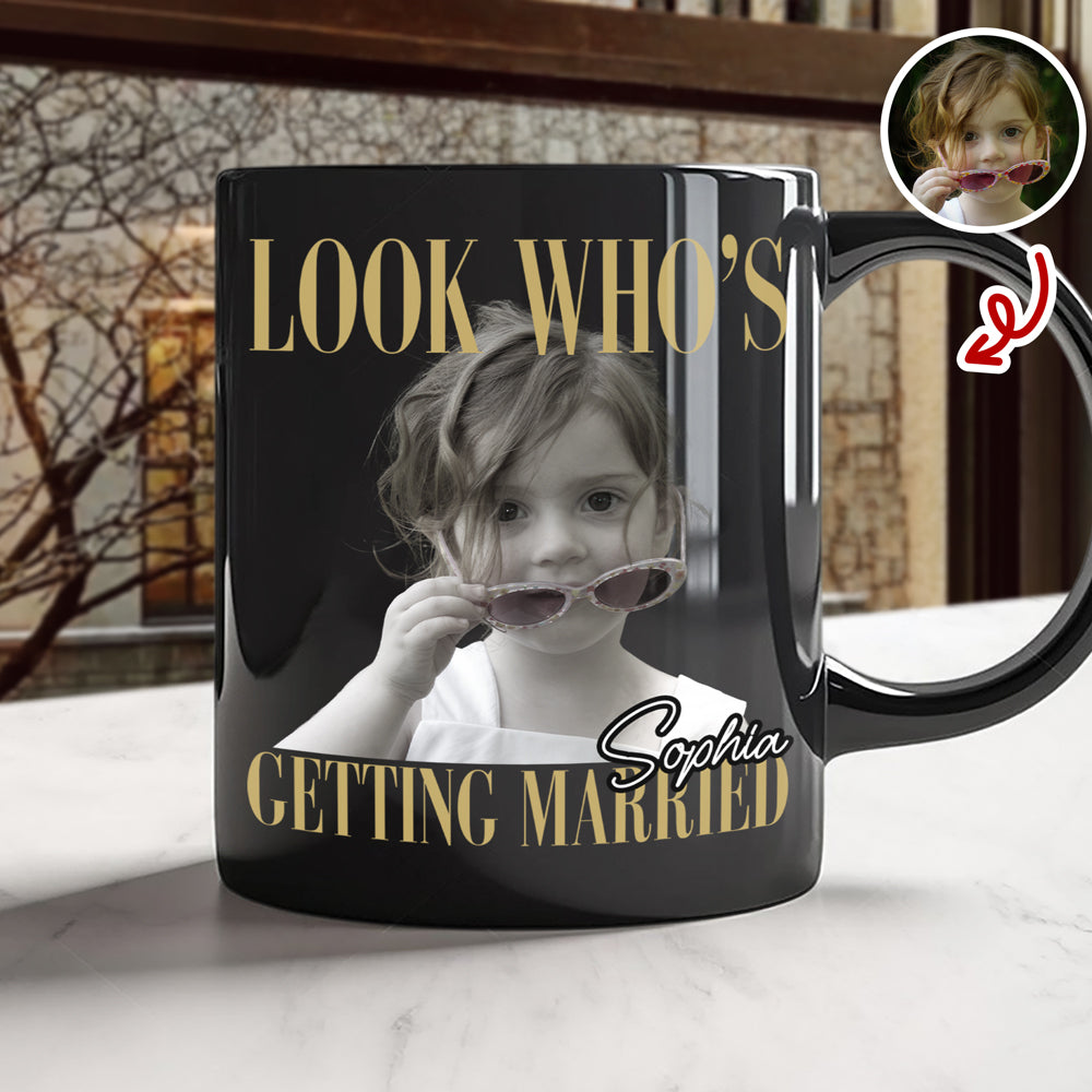 Custom Photo Look Who's Getting Married Black Mug - Personalized Bachelorette Gift HO82 903196