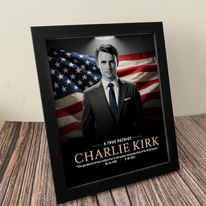 A True Patriot Charlie Kirk Memorial Frame CH07 67392