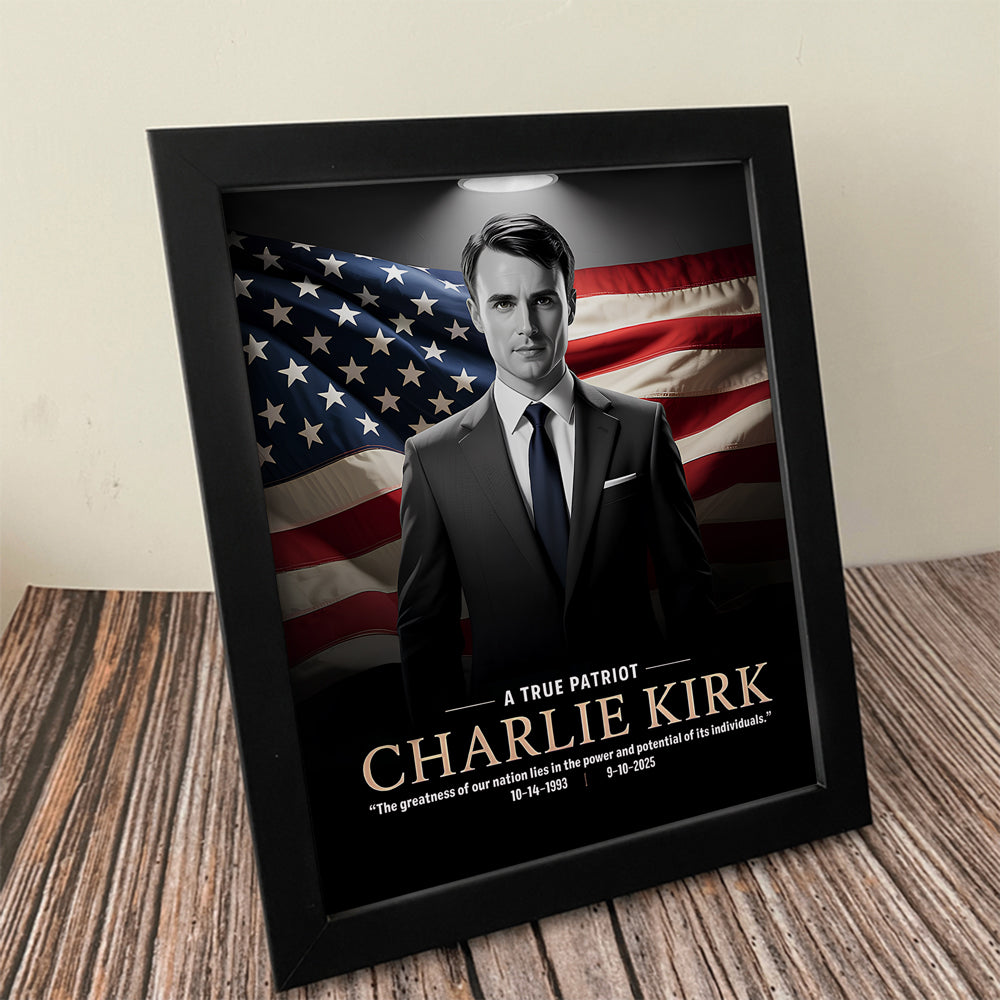 A True Patriot Charlie Kirk Memorial Frame CH07 67392