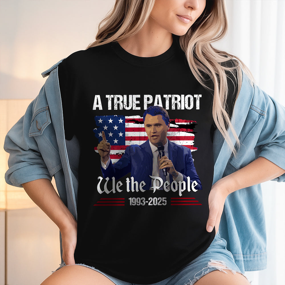 A True Patriot Charlie Kirk American Flag Dark Shirt We The People Shirt CH07 67364