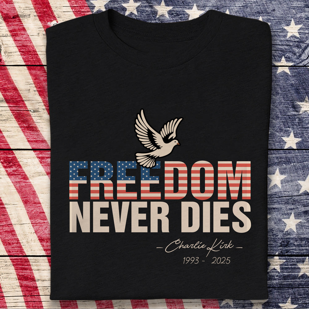 Freedom Never Dies Charlie Kirk 1993 - 2025 Remember Dark Shirt CH07 67568