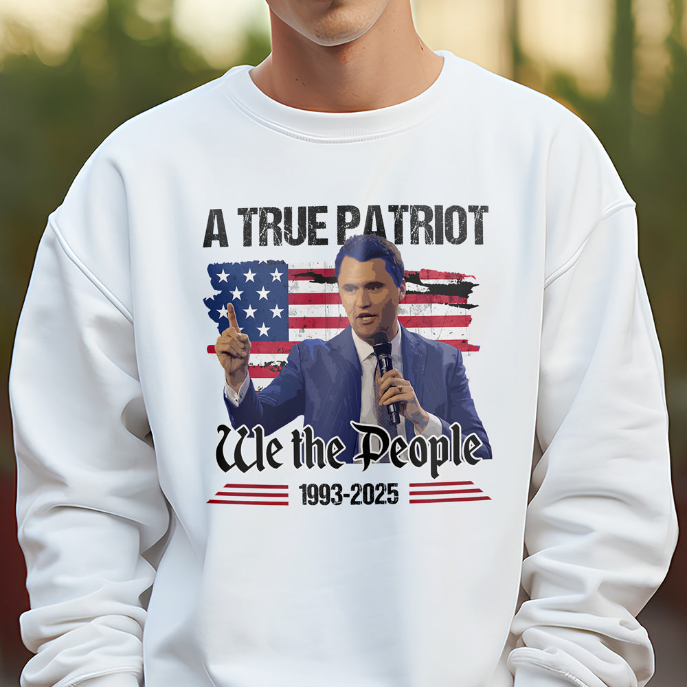 A True Patriot Charlie Kirk American Flag Bright Shirt We The People Shirt CH07 67366