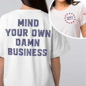 Mind Your Own Damn Business Harris Walz Back And Front Shirt TH10 63343