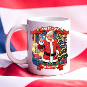 I Will Be Home For Christmas Trump Santa Claus Mug HA75 63679