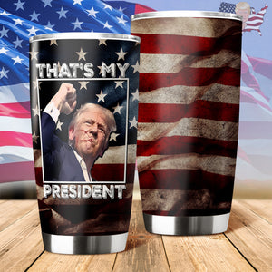 Thats My President Donald Trump Fat Tumbler TH10 63413