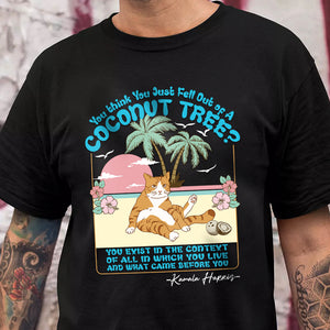 You Think You Just Fall Out Of A Coconut Tree Kamala Harris Shirt TH10 63315