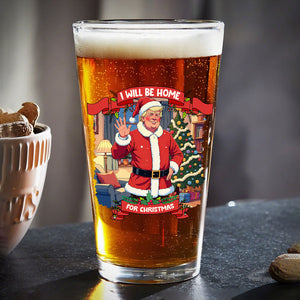 I Will Be Home For Christmas Trump Santa Claus Beer Glass HA75 63677