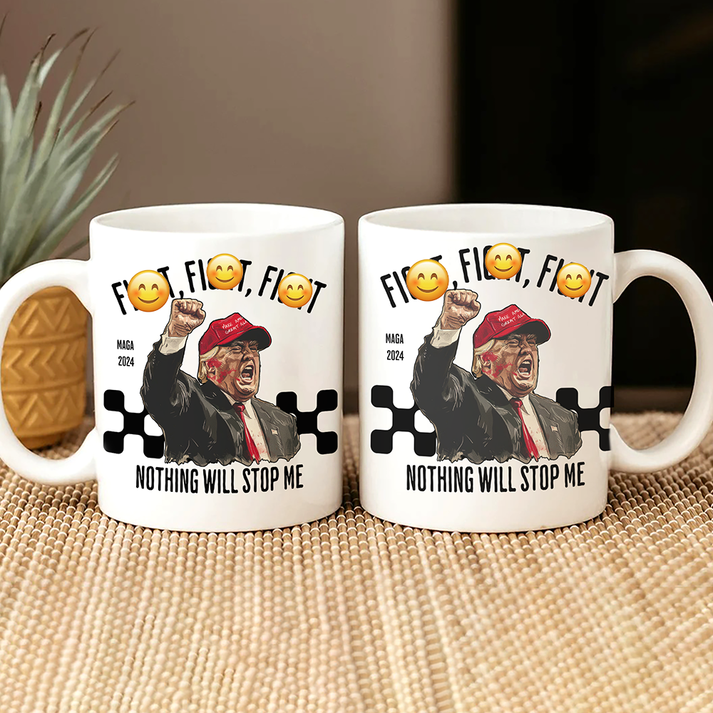 Fi**t Fi**t Fi**t Nothing Will Stop Me Donald Trump Mug TH10 63409