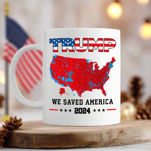 Trump We Saved America 2024 White Mug HA75 63793