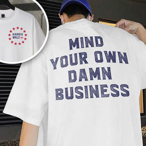 Mind Your Own Damn Business Harris Walz Back And Front Shirt TH10 63343