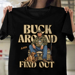 Trump Buck Around And Find Out Grunge Hunting Dark Shirt TH10 67102