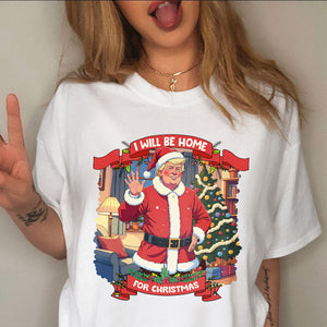 I Will Be Home For Christmas Trump Santa Claus Shirt HA75 63671