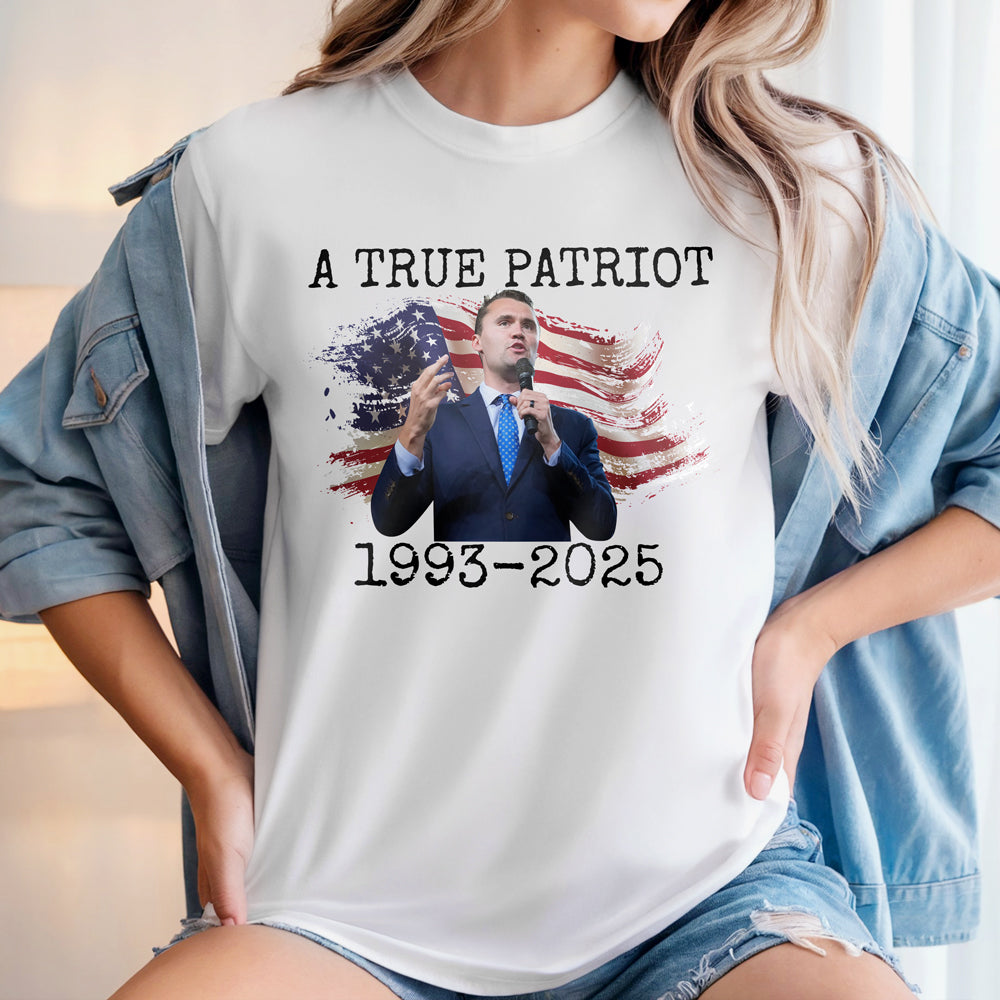 A True Patriot Charlie Kirk Memorial Bright Shirt CH07 67414