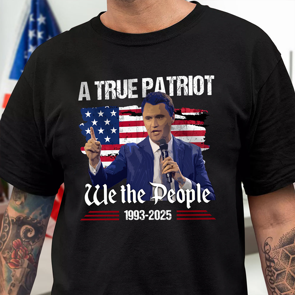 A True Patriot Charlie Kirk American Flag Dark Shirt We The People Shirt CH07 67364