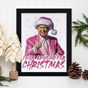 Trump With Santa Hat I'll Be Home for Christmas Picture Frame HA75 63645