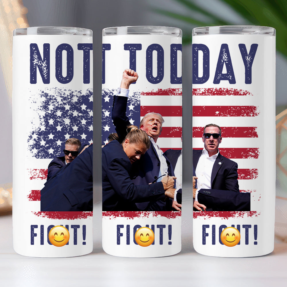 Not Today Fi**t Fi**t Fi**t Donald Trump Skinny Tumbler TH10 63117