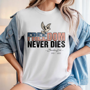 Freedom Never Dies Charlie Kirk 1993 - 2025 Remember Bright Shirt CH07 67570