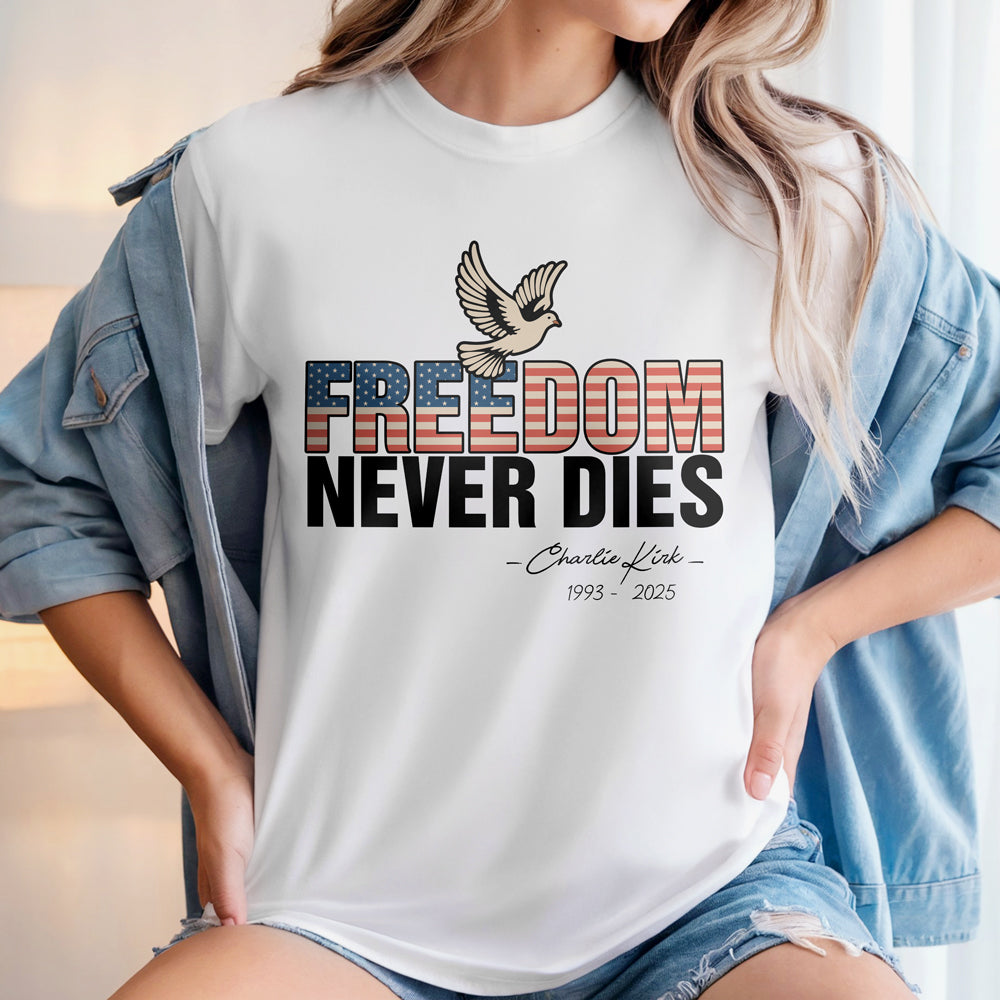 Freedom Never Dies Charlie Kirk 1993 - 2025 Remember Bright Shirt CH07 67570