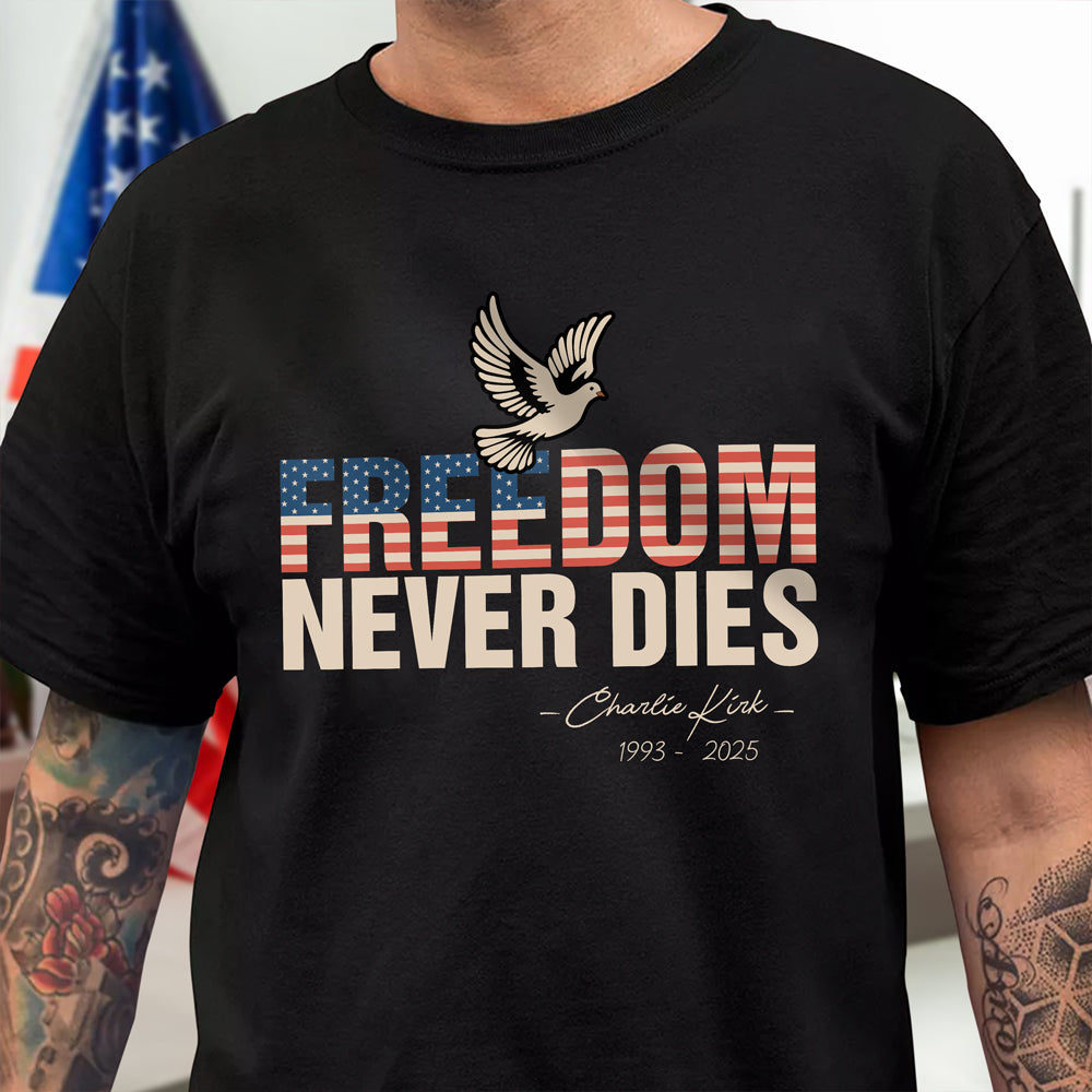 Freedom Never Dies Charlie Kirk 1993 - 2025 Remember Dark Shirt CH07 67568
