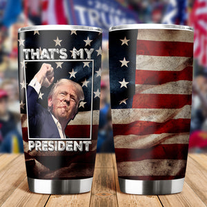 Thats My President Donald Trump Fat Tumbler TH10 63413