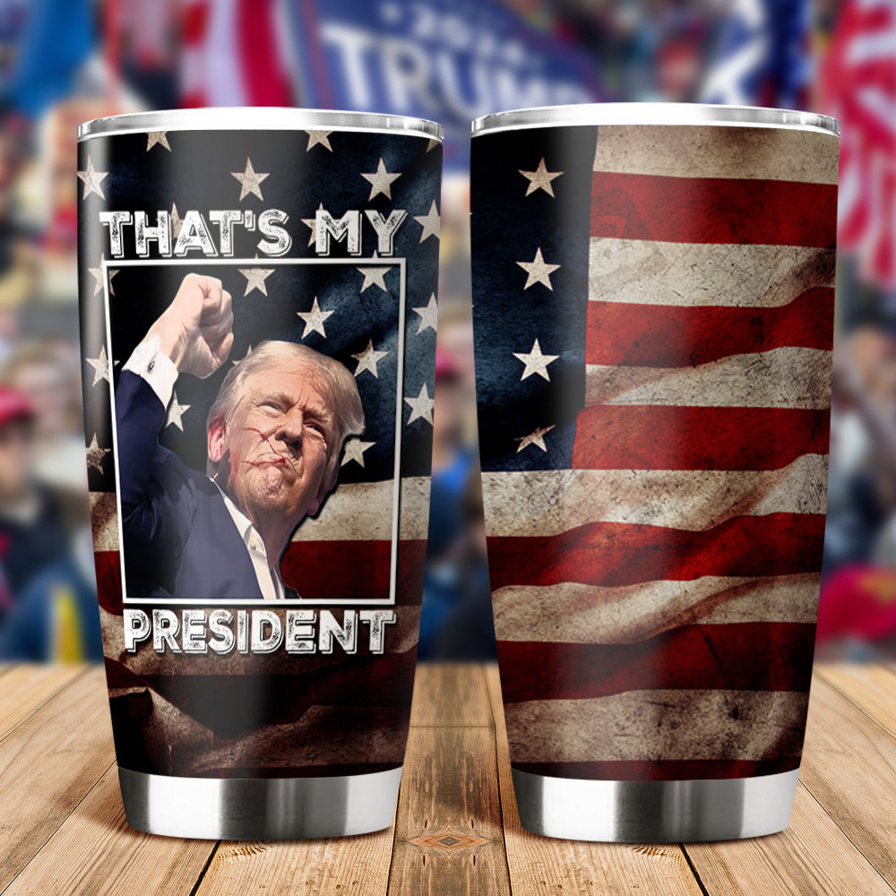 Thats My President Donald Trump Fat Tumbler TH10 63413