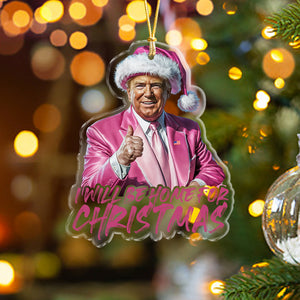 Trump With Santa Hat I'll Be Home for Christmas Acrylic Ornament HA75 63639