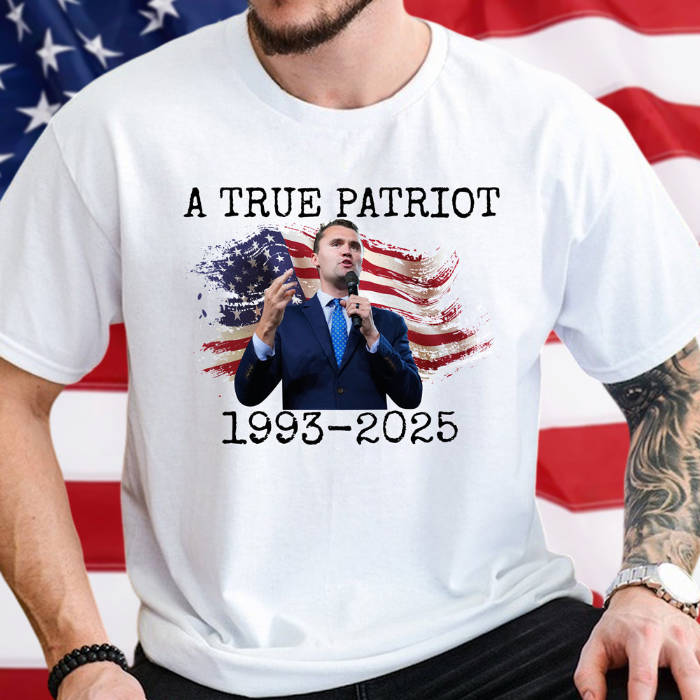 A True Patriot Charlie Kirk Memorial Bright Shirt CH07 67414
