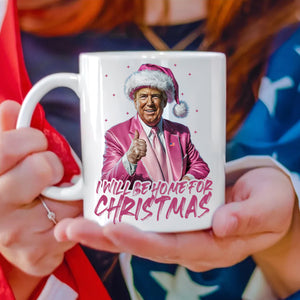 I'll Be Home for Christmas Trump With Santa Hat Mug HA75 63643