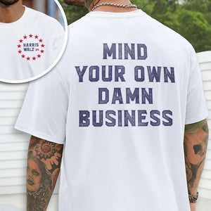 Mind Your Own Damn Business Harris Walz Back And Front Shirt TH10 63343