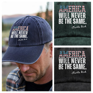 America Will Never Be The Same Charlie Kirk Washed Denim Baseball Cap HA75 64482