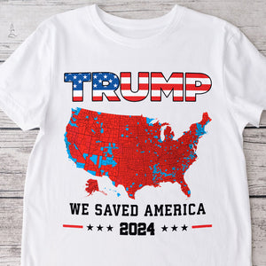 Trump We Saved America 2024 Frontside White Shirt HA75 63789