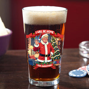 I Will Be Home For Christmas Trump Santa Claus Beer Glass HA75 63677