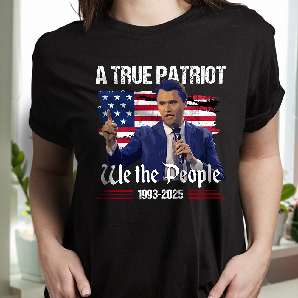 A True Patriot Charlie Kirk American Flag Dark Shirt We The People Shirt CH07 67364
