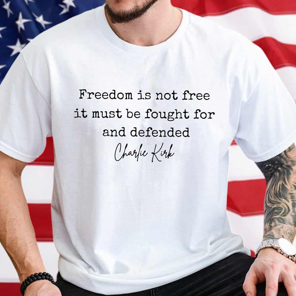 Freedom is Not Free Charlie Kirk Bright Shirt HA75 64498
