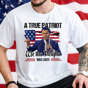 A True Patriot Charlie Kirk American Flag Bright Shirt We The People Shirt CH07 67366