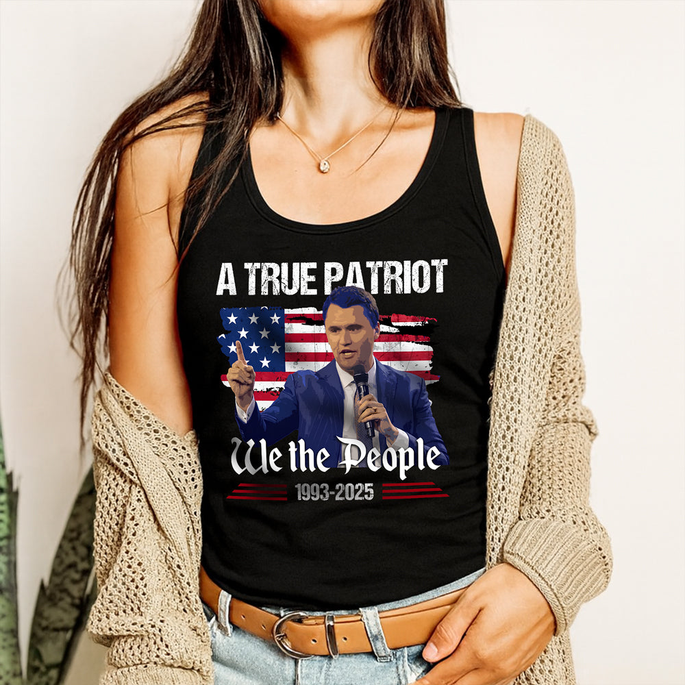 A True Patriot Charlie Kirk We The People American Flag Tanktop CH07 67372