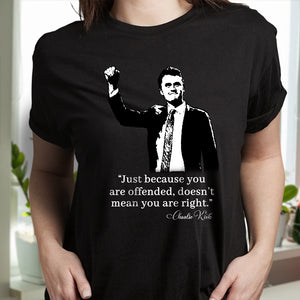 Just Because You Are Offended, Doesn’t Mean You Are Right Charlie Kirk Dark Shirt CH07 67458