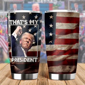 Thats My President Donald Trump Fat Tumbler TH10 63413