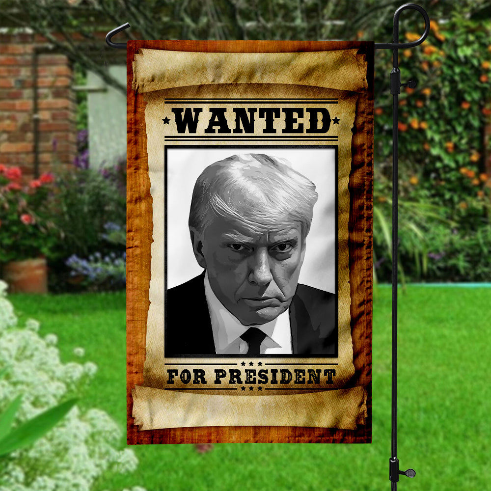 Wanted For President Donald Trump Garden Flag TH10 63203