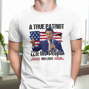 A True Patriot Charlie Kirk American Flag Bright Shirt We The People Shirt CH07 67366