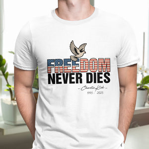 Freedom Never Dies Charlie Kirk 1993 - 2025 Remember Bright Shirt CH07 67570