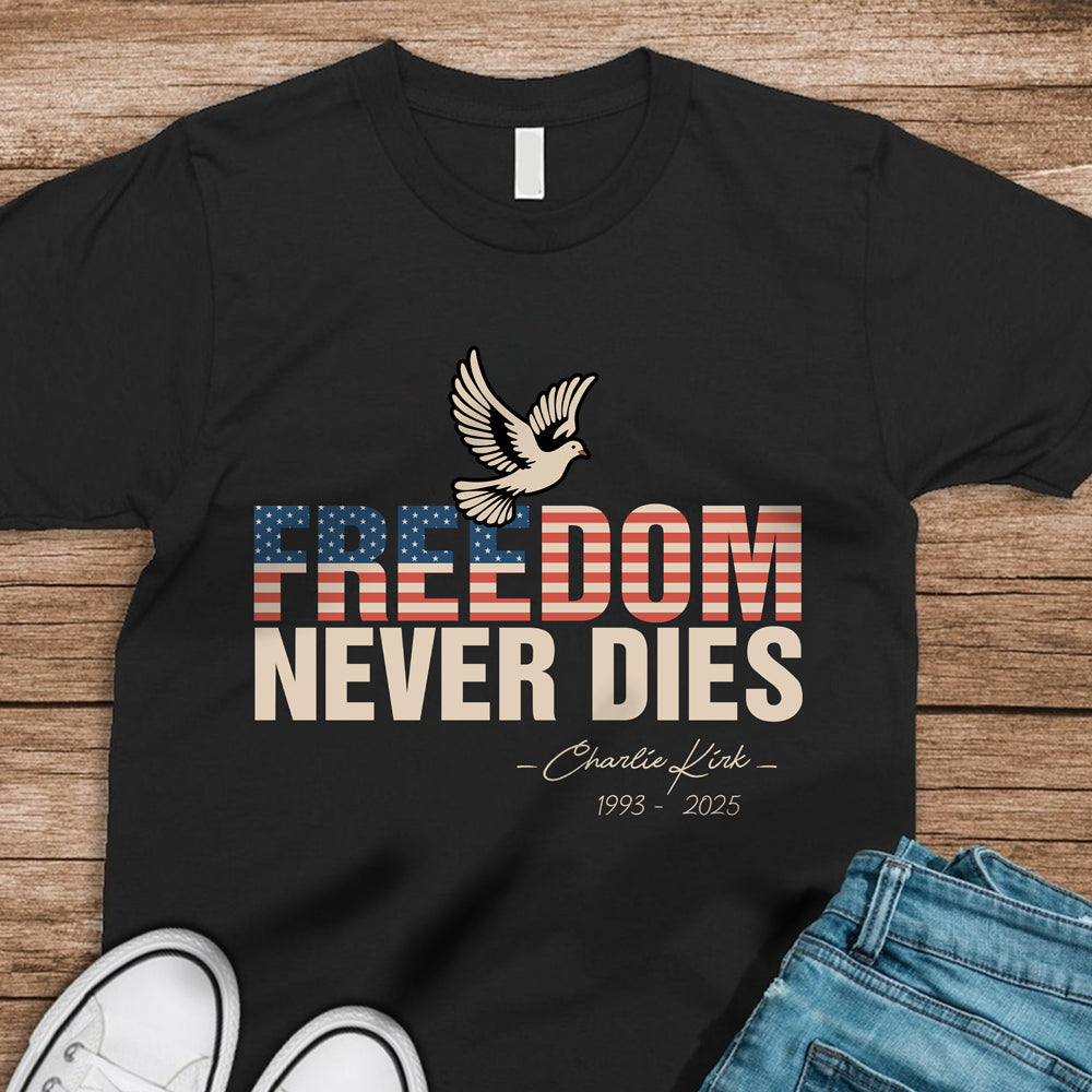 Freedom Never Dies Charlie Kirk 1993 - 2025 Remember Dark Shirt CH07 67568
