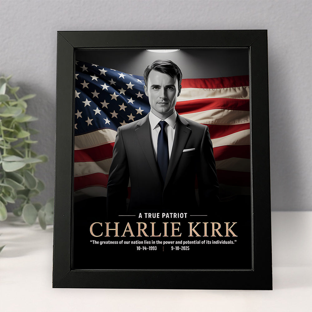 A True Patriot Charlie Kirk Memorial Frame CH07 67392