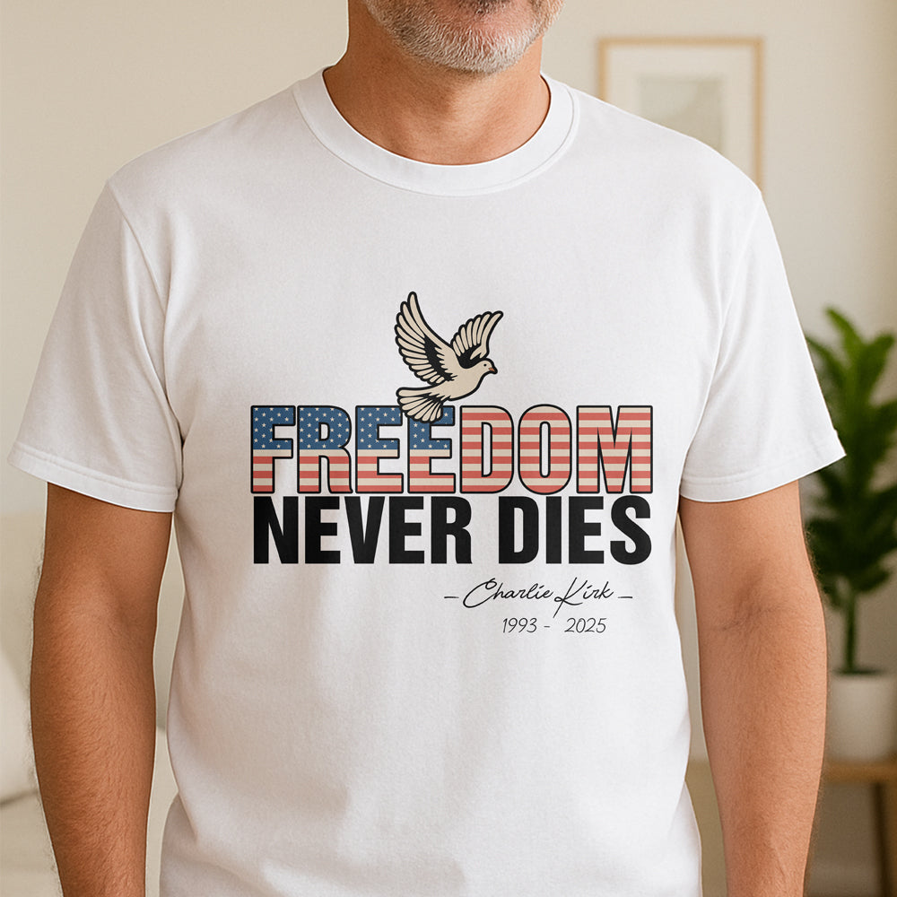 Freedom Never Dies Charlie Kirk 1993 - 2025 Remember Bright Shirt CH07 67570