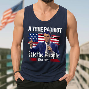 A True Patriot Charlie Kirk We The People American Flag Tanktop CH07 67372