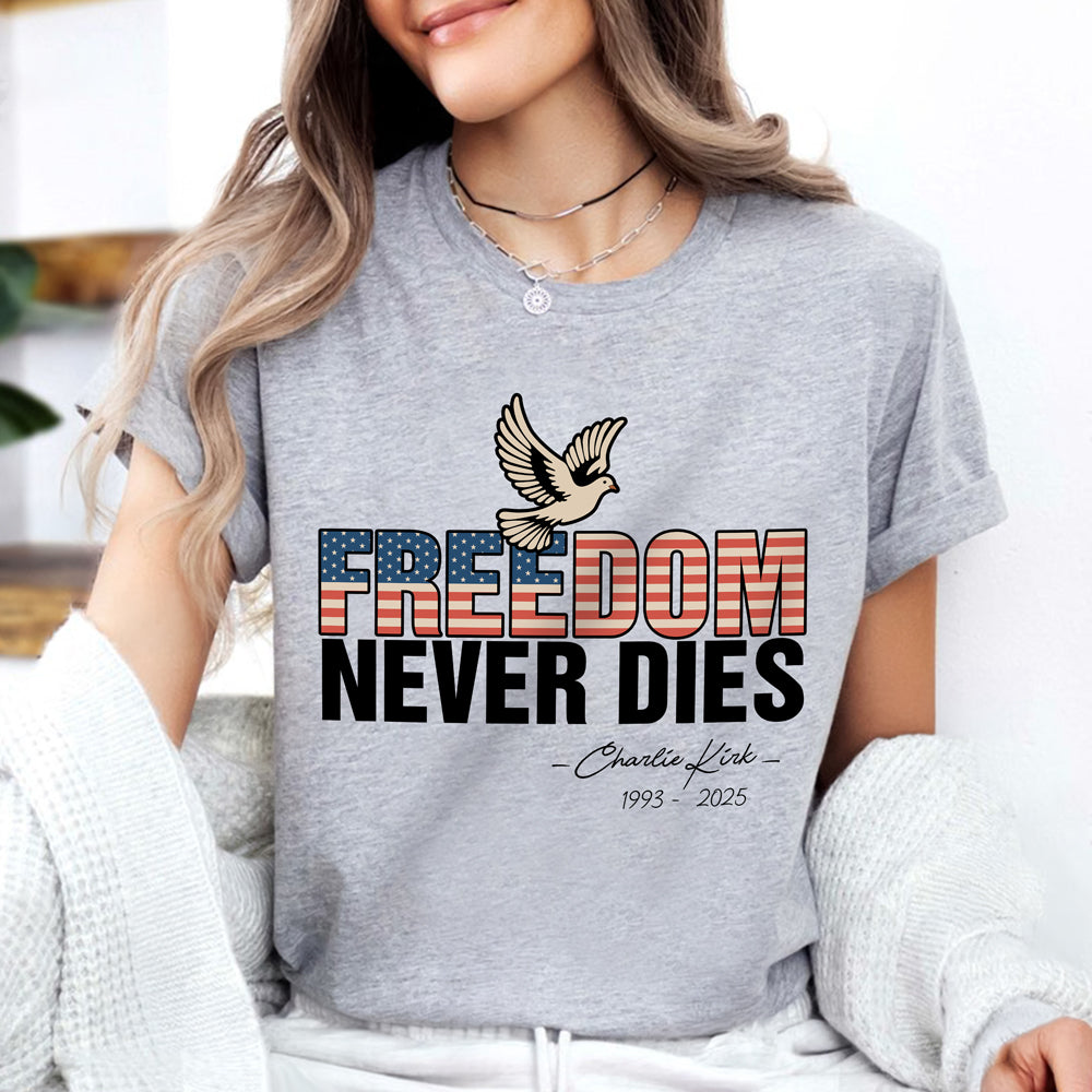 Freedom Never Dies Charlie Kirk 1993 - 2025 Remember Bright Shirt CH07 67570