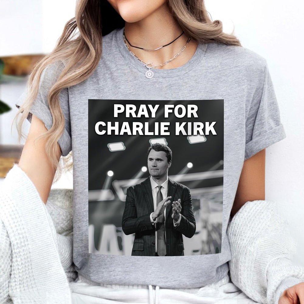Pray For Charlie Kirk Bright Shirt CH07 67464