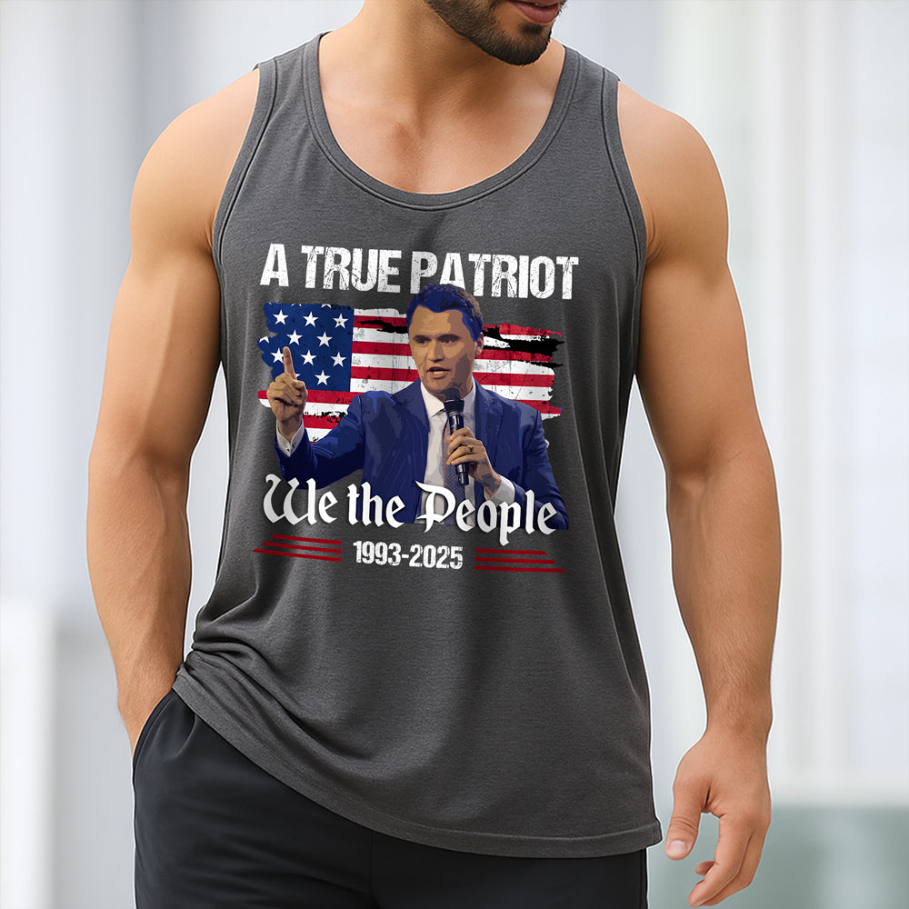 A True Patriot Charlie Kirk We The People American Flag Tanktop CH07 67372