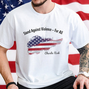Stand Against Violence For All - Charlie Kirk Bright Shirt HO82 65940