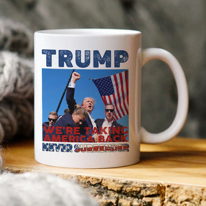 Trump Never Surrender, We're Taking America Back Mug HA75 63042